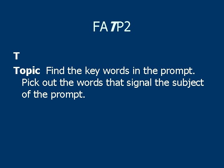 FATP 2 T Topic Find the key words in the prompt. Pick out the