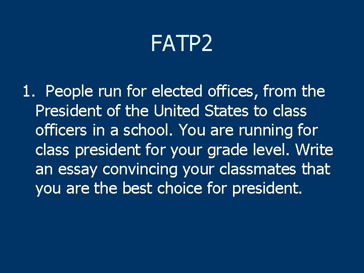 FATP 2 1. People run for elected offices, from the President of the United