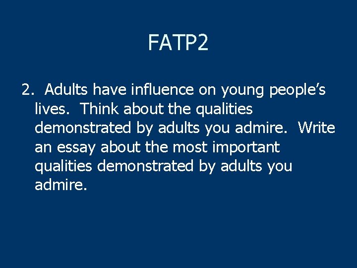 FATP 2 2. Adults have influence on young people’s lives. Think about the qualities