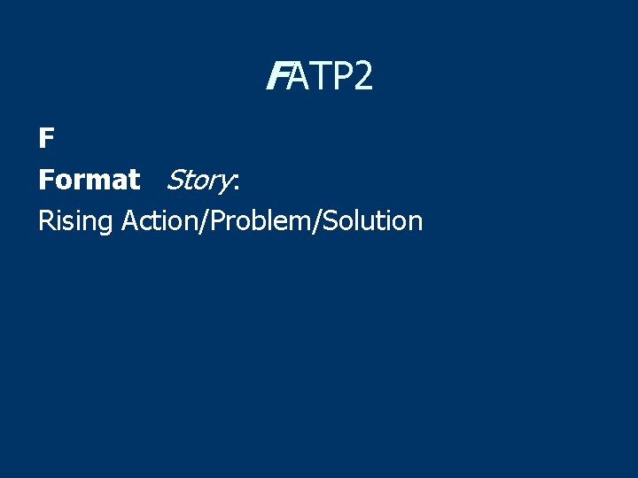 FATP 2 F Format Story: Rising Action/Problem/Solution 