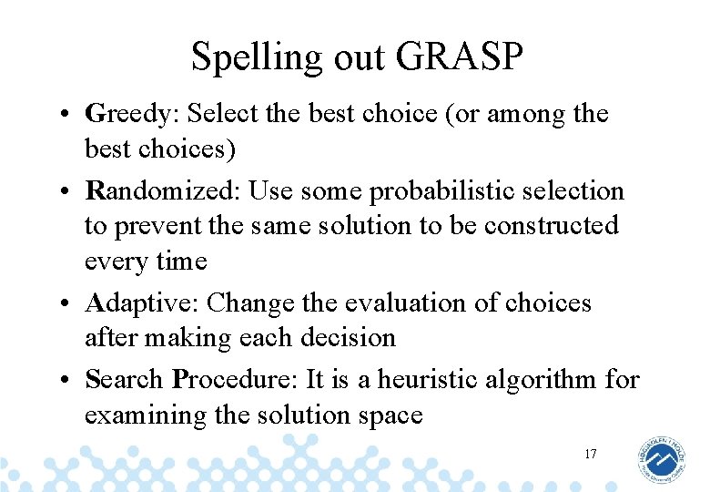 Spelling out GRASP • Greedy: Select the best choice (or among the best choices)