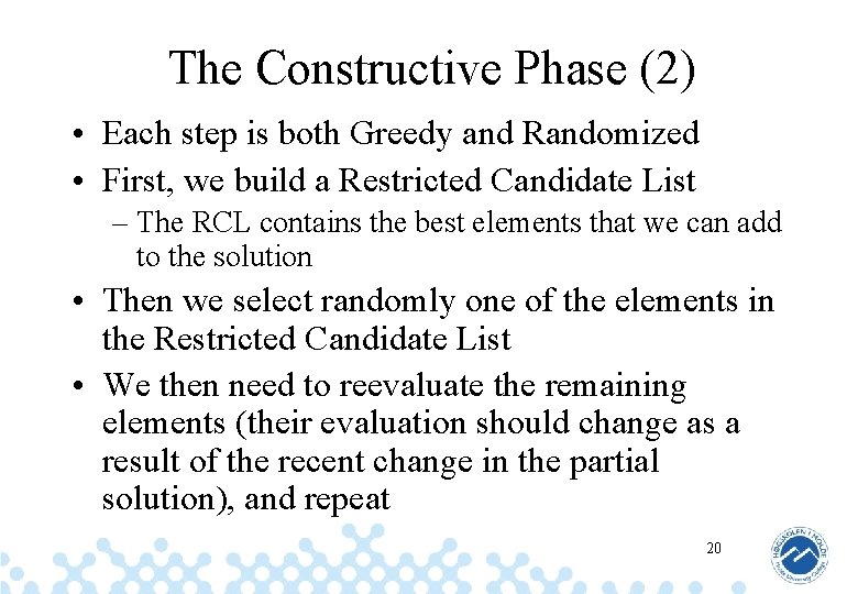 The Constructive Phase (2) • Each step is both Greedy and Randomized • First,