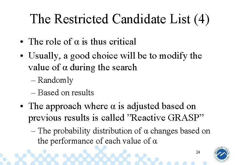 The Restricted Candidate List (4) • The role of α is thus critical •