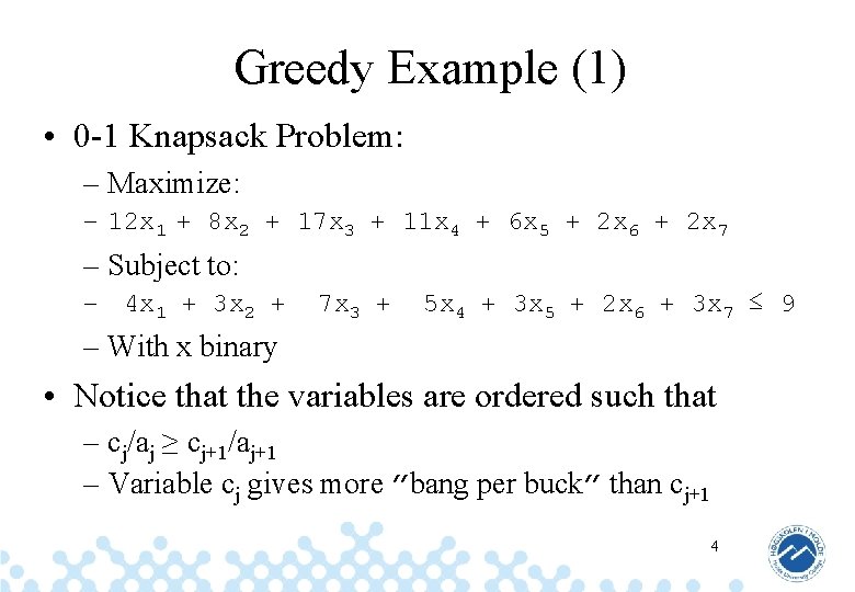 Greedy Example (1) • 0 -1 Knapsack Problem: – Maximize: – 12 x 1