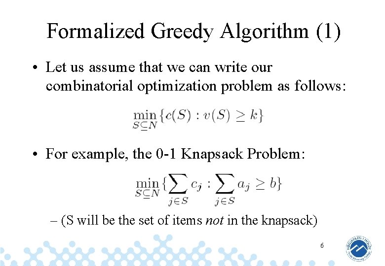 Formalized Greedy Algorithm (1) • Let us assume that we can write our combinatorial