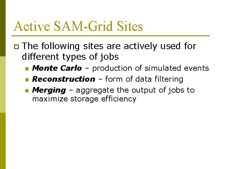 Active SAM-Grid Sites p The following sites are actively used for different types of