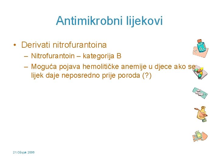 Antimikrobni lijekovi • Derivati nitrofurantoina – Nitrofurantoin – kategorija B – Moguća pojava hemolitičke