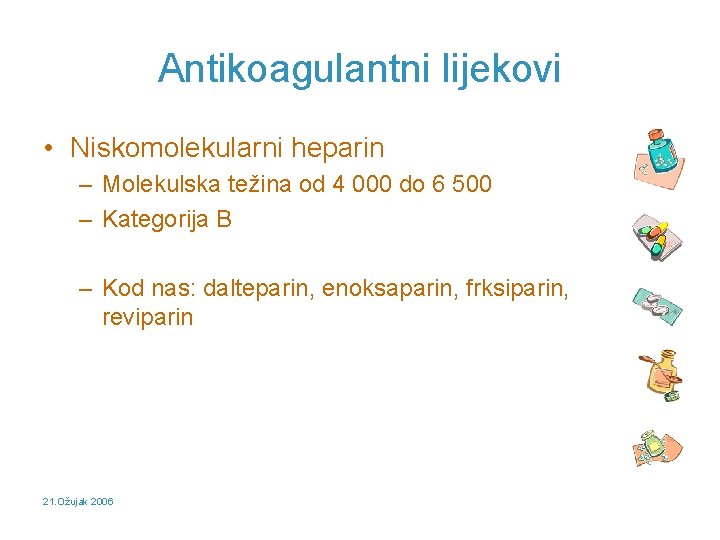 Antikoagulantni lijekovi • Niskomolekularni heparin – Molekulska težina od 4 000 do 6 500