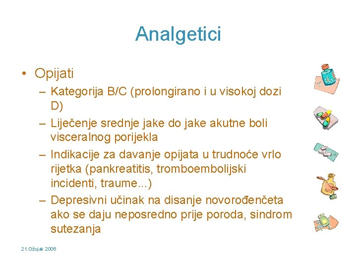 Analgetici • Opijati – Kategorija B/C (prolongirano i u visokoj dozi D) – Liječenje