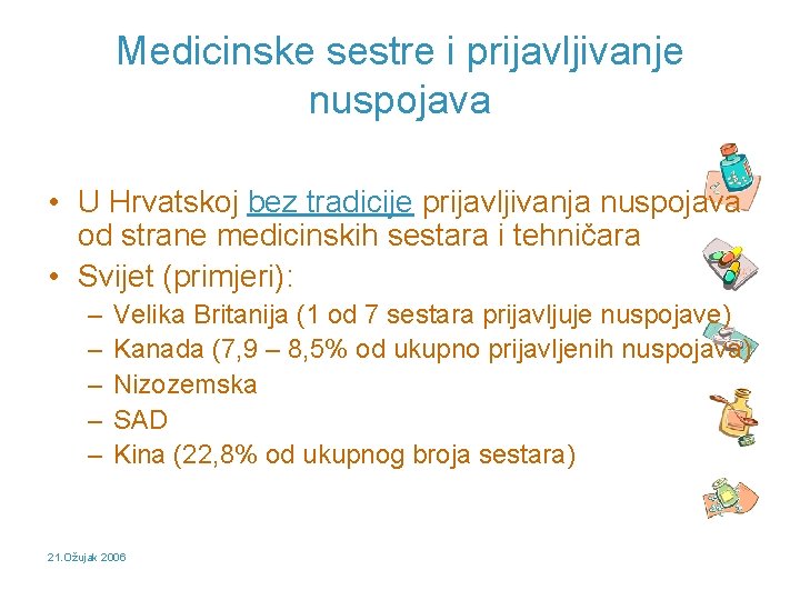 Medicinske sestre i prijavljivanje nuspojava • U Hrvatskoj bez tradicije prijavljivanja nuspojava od strane