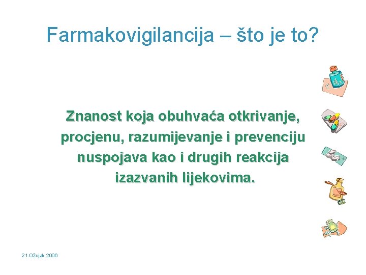 Farmakovigilancija – što je to? Znanost koja obuhvaća otkrivanje, procjenu, razumijevanje i prevenciju nuspojava