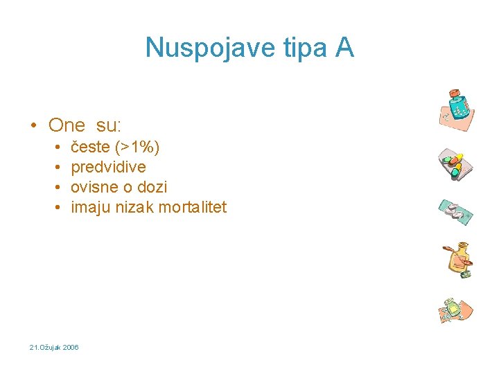 Nuspojave tipa A • One su: • • česte (>1%) predvidive ovisne o dozi