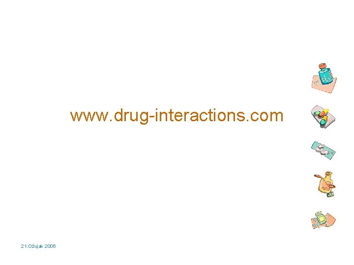 www. drug-interactions. com 21. Ožujak 2006 