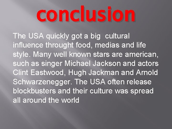 conclusion The USA quickly got a big cultural influence throught food, medias and life