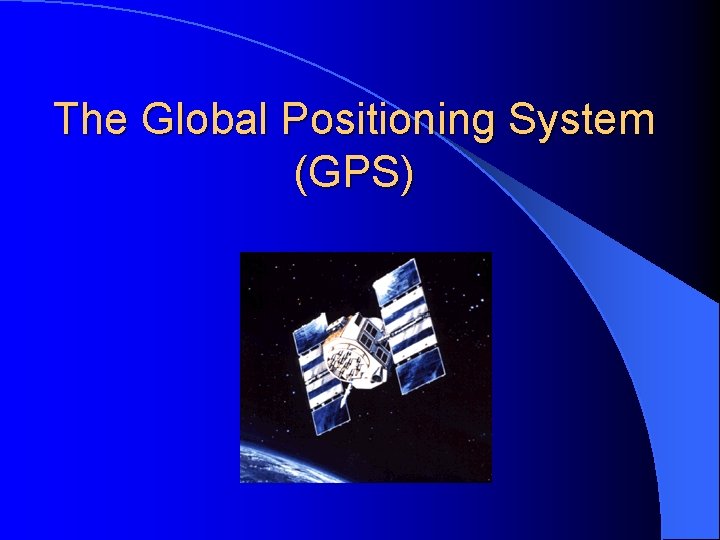 The Global Positioning System (GPS) 