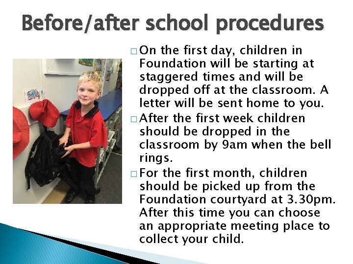 Before/after school procedures � On the first day, children in Foundation will be starting