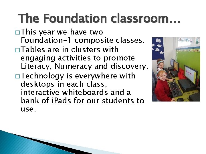 The Foundation classroom… � This year we have two Foundation-1 composite classes. � Tables