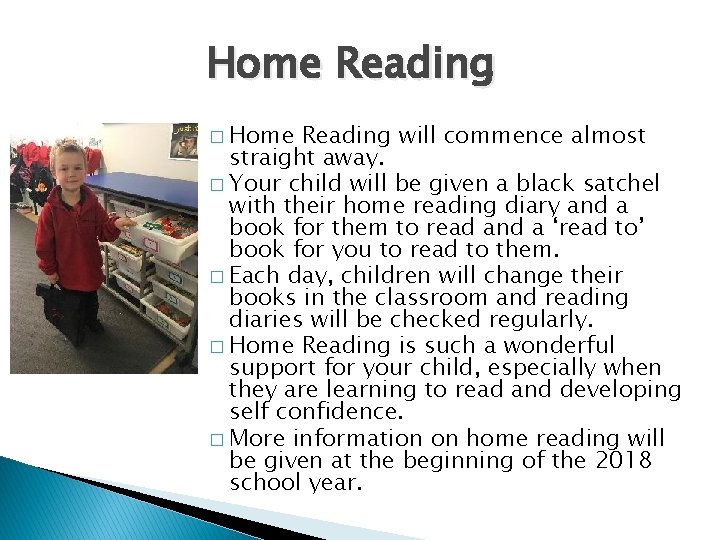 Home Reading � Home Reading will commence almost straight away. � Your child will