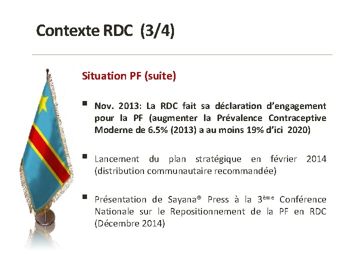 Contexte RDC (3/4) Situation PF (suite) § Nov. 2013: La RDC fait sa déclaration