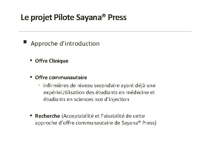 Le projet Pilote Sayana® Press § Approche d’introduction • Offre Clinique • Offre communautaire