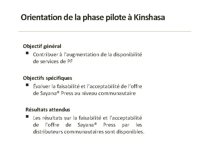 Orientation de la phase pilote à Kinshasa Objectif général § Contribuer à l’augmentation de