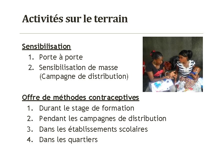 Activités sur le terrain Sensibilisation 1. Porte à porte 2. Sensibilisation de masse (Campagne