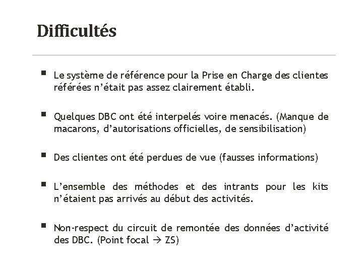 Difficultés § Le système de référence pour la Prise en Charge des clientes référées