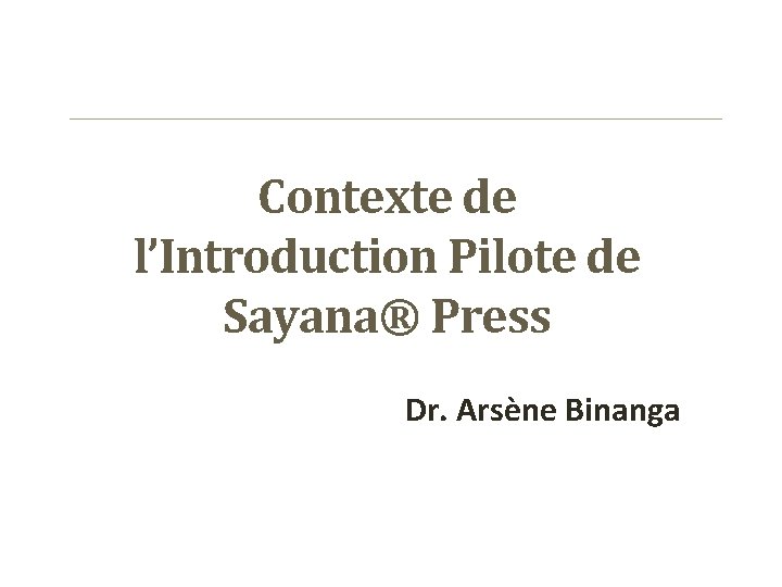 Contexte de l’Introduction Pilote de Sayana® Press Dr. Arsène Binanga 