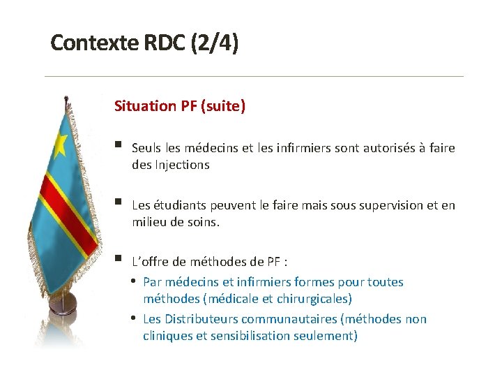 Contexte RDC (2/4) Situation PF (suite) § Seuls les médecins et les infirmiers sont