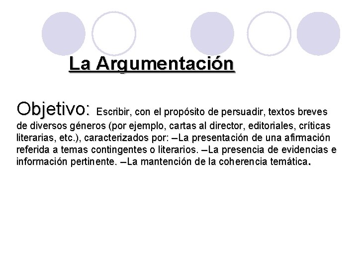 La Argumentación Objetivo: Escribir, con el propósito de persuadir, textos breves de diversos géneros