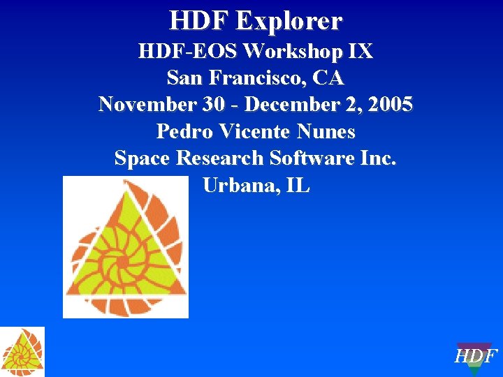 HDF Explorer HDF-EOS Workshop IX San Francisco, CA November 30 - December 2, 2005