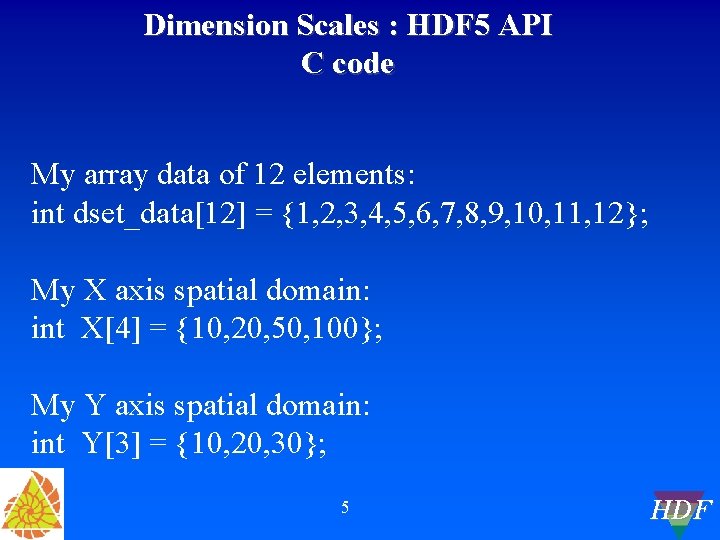 Dimension Scales : HDF 5 API C code My array data of 12 elements: