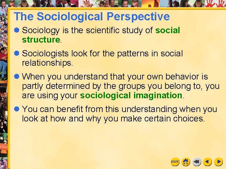 The Sociological Perspective Sociology is the scientific study of social structure. Sociologists look for