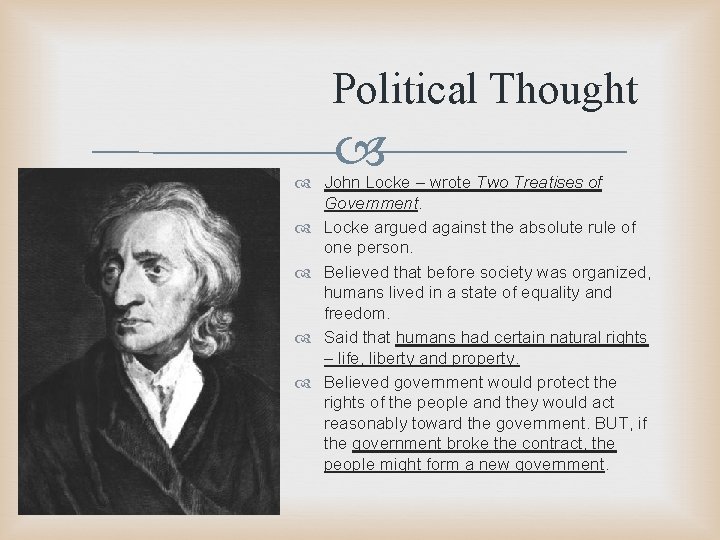 Political Thought John Locke – wrote Two Treatises of Government. Locke argued against the