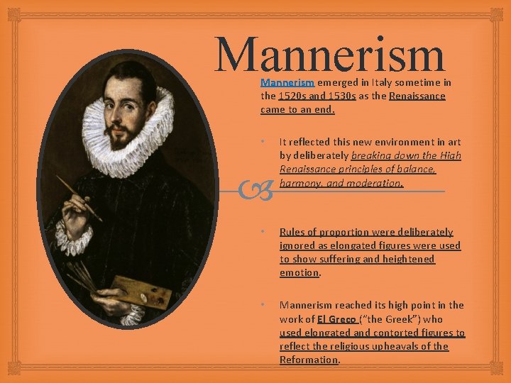 Mannerism emerged in Italy sometime in the 1520 s and 1530 s as the