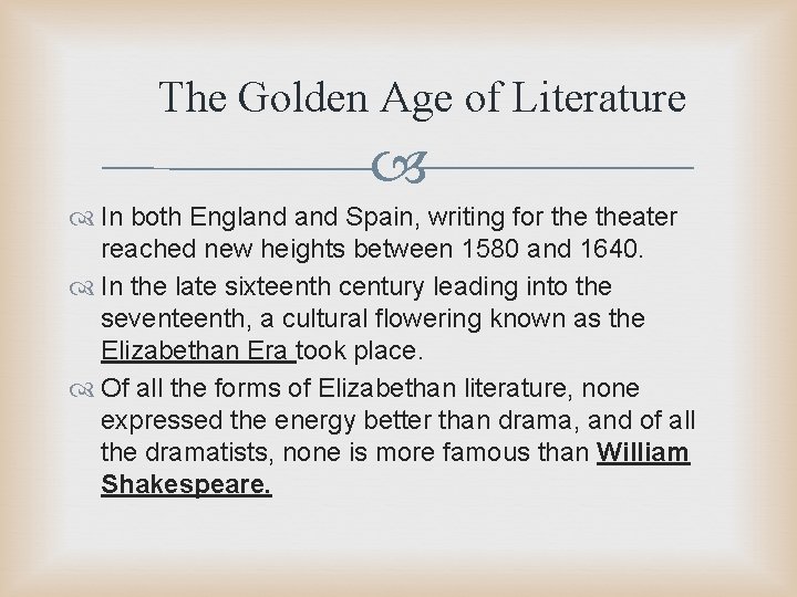 The Golden Age of Literature In both England Spain, writing for theater reached new