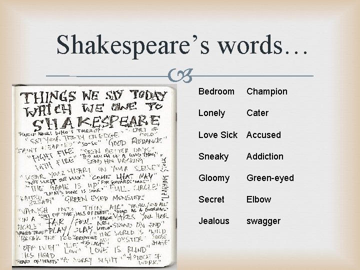 Shakespeare’s words… Bedroom Champion Lonely Cater Love Sick Accused Sneaky Addiction Gloomy Green-eyed Secret