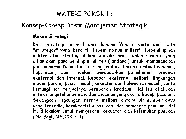 MATERI POKOK 1 : Konsep-Konsep Dasar Manajemen Strategik Makna Strategi Kata strategi berasal dari