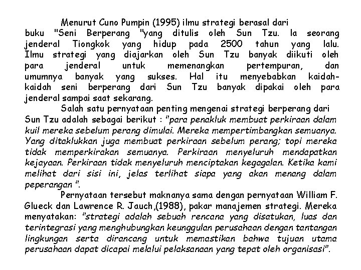 Menurut Cuno Pumpin (1995) ilmu strategi berasal dari buku "Seni Berperang "yang ditulis oleh