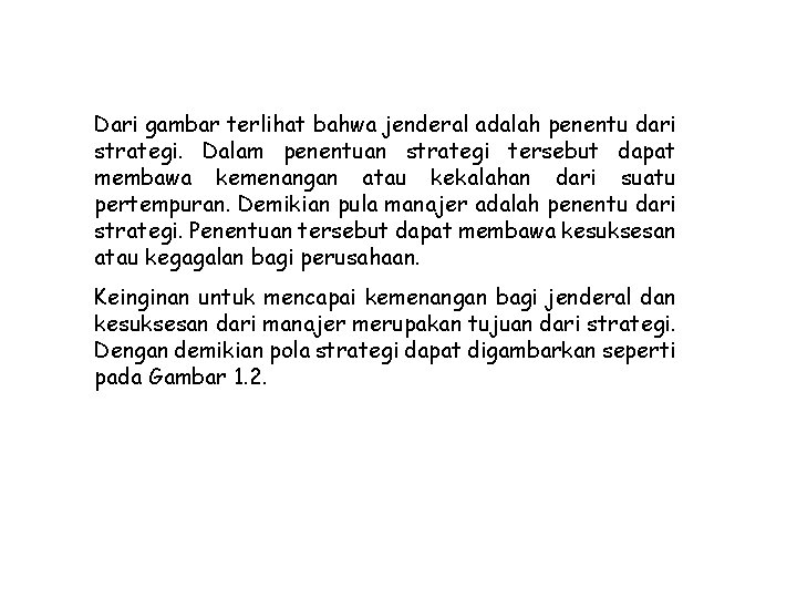 Dari gambar terlihat bahwa jenderal adalah penentu dari strategi. Dalam penentuan strategi tersebut dapat