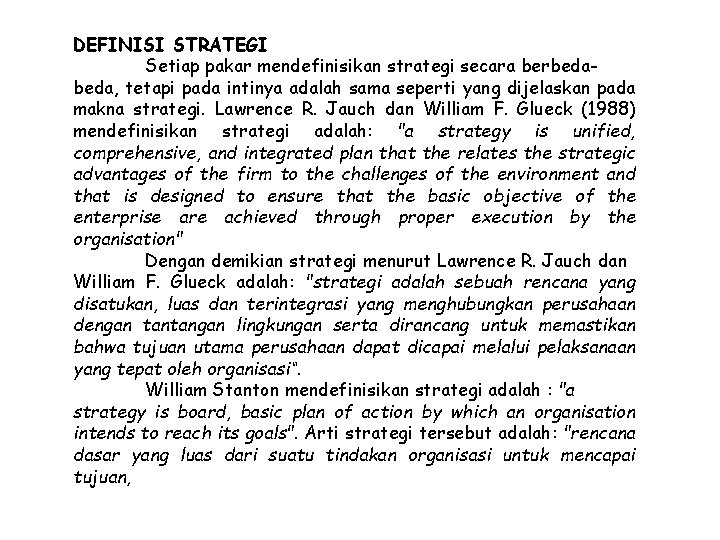DEFINISI STRATEGI Setiap pakar mendefinisikan strategi secara berbeda, tetapi pada intinya adalah sama seperti