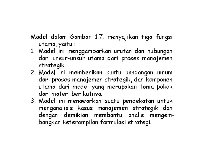 Model dalam Gambar 1. 7. menyajikan tiga fungsi utama, yaitu : 1. Model ini