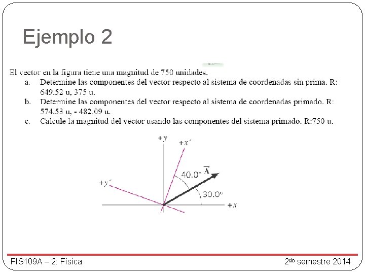 Ejemplo 2 FIS 109 A – 2: Física 2 do semestre 2014 