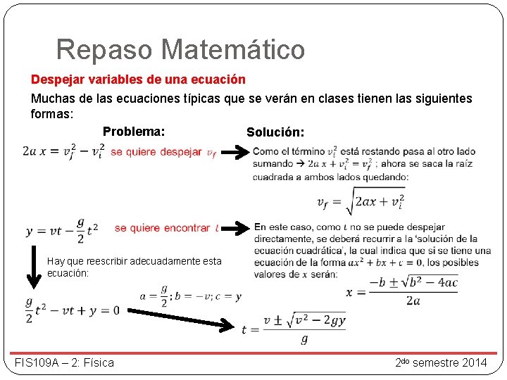 Repaso Matemático Despejar variables de una ecuación Muchas de las ecuaciones típicas que se