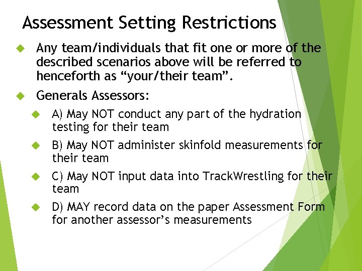 Assessment Setting Restrictions Any team/individuals that fit one or more of the described scenarios