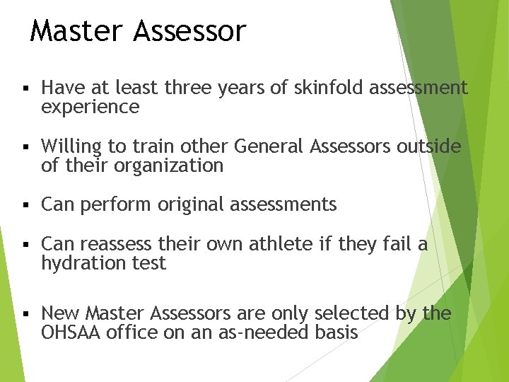 Master Assessor § Have at least three years of skinfold assessment experience § Willing