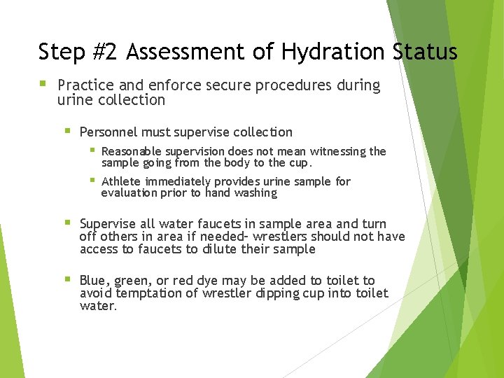 Step #2 Assessment of Hydration Status § Practice and enforce secure procedures during urine