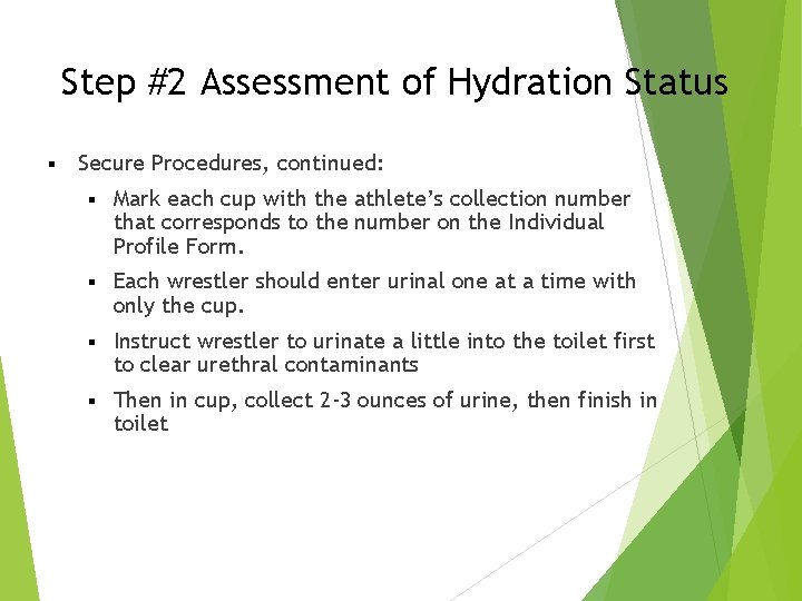 Step #2 Assessment of Hydration Status § Secure Procedures, continued: § Mark each cup