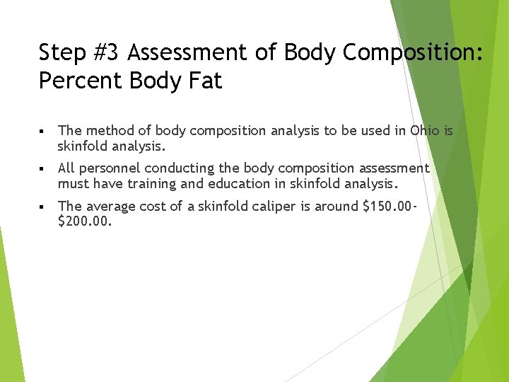 Step #3 Assessment of Body Composition: Percent Body Fat § The method of body Step #3 Assessment of Body Composition: Percent Body Fat § The method of body