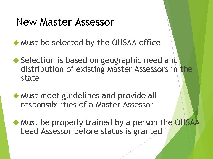 New Master Assessor Must be selected by the OHSAA office Selection is based on